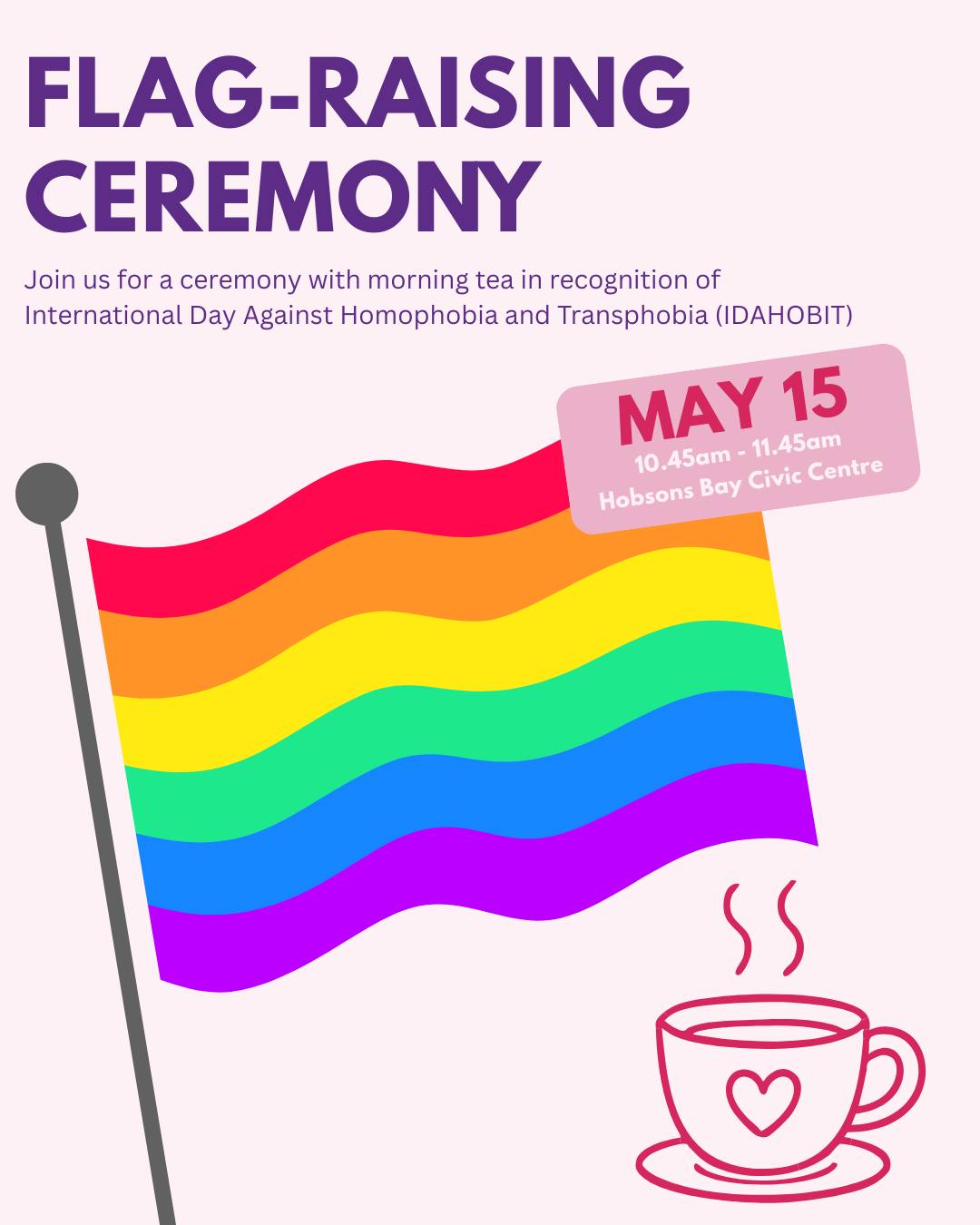 IDAHOBIT 2026 – Flag Raising and Morning Tea (Hobsons Bay) IDAHOBIT 2026 – Flag Raising and Morning Tea (Hobsons Bay)